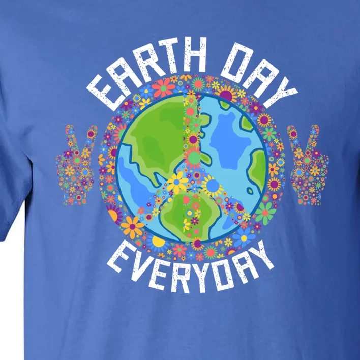 Funny Make Everyday Earth Day Planet World Earth Day Flower Gift Tall T-Shirt