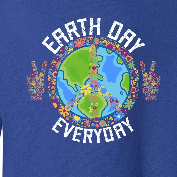 Funny Make Everyday Earth Day Planet World Earth Day Flower Gift Toddler Sweatshirt