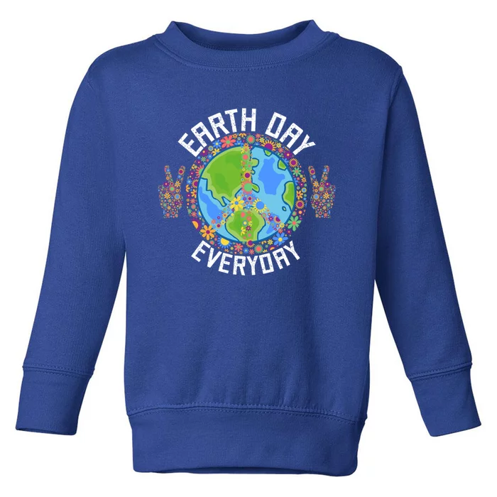 Funny Make Everyday Earth Day Planet World Earth Day Flower Gift Toddler Sweatshirt