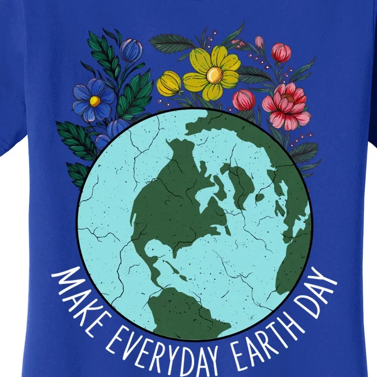 Funny Make Everyday Earth Day Planet World Earth Day Flower Gift Women's T-Shirt