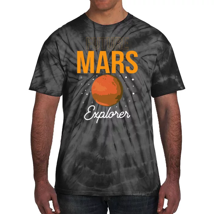 Future Mars Explorer Space Planet Sayings Tie-Dye T-Shirt