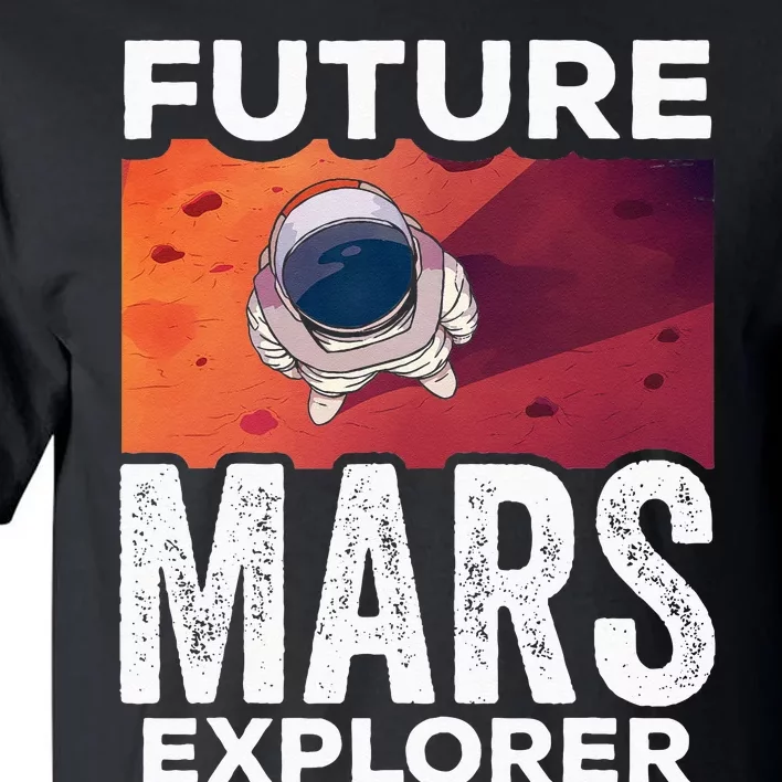 Future Mars Explorer Sayings Planet Space Tall T-Shirt