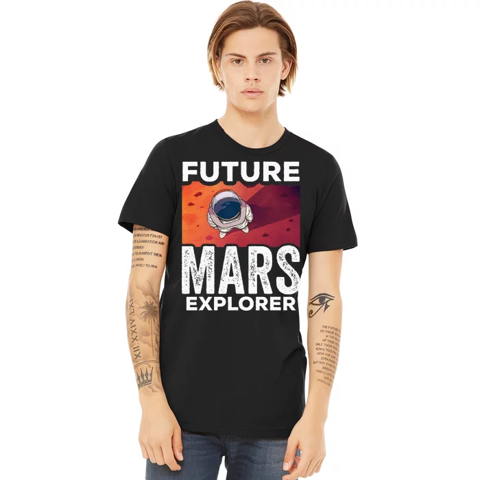 Future Mars Explorer Sayings Planet Space Premium T-Shirt