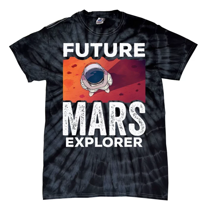 Future Mars Explorer Sayings Planet Space Tie-Dye T-Shirt