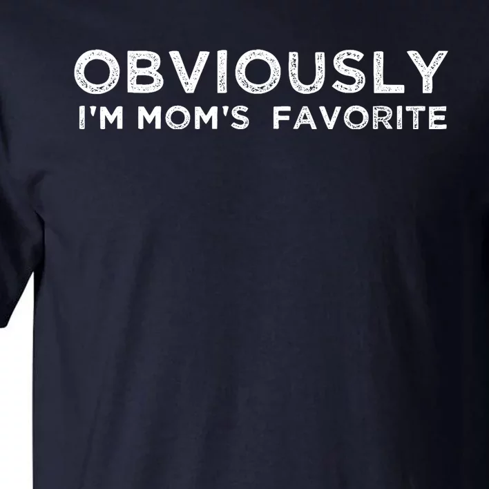 funny moms favorite, Obviously i'm mom's favorite Tall T-Shirt