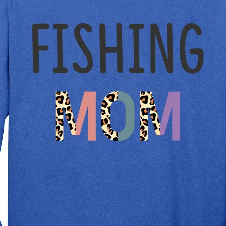 Fishing Mom Fisher Gift Funny Gift Funny Fishing Lovers Gift Tall Long Sleeve T-Shirt