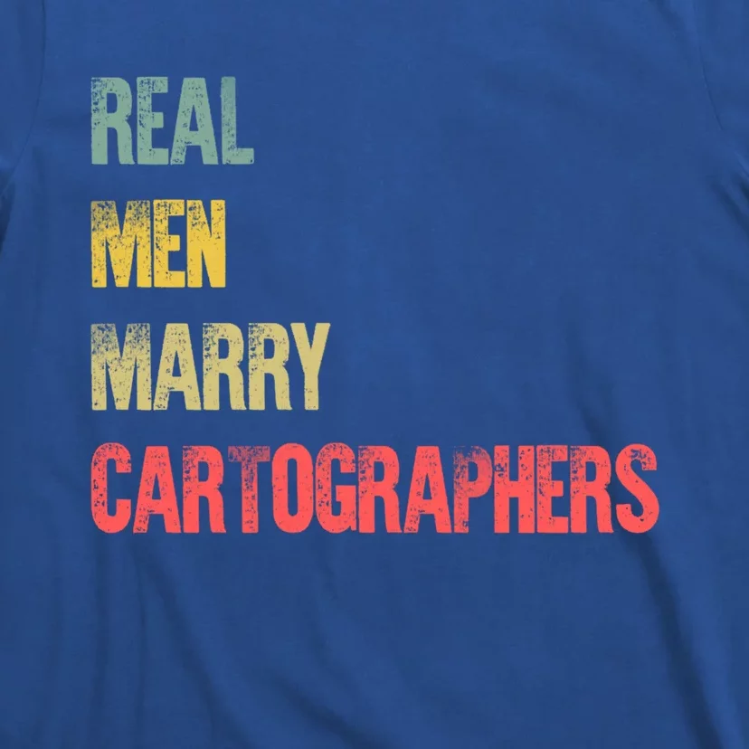 Funny Marriage Funny Gift Real Marry Cartographers Groom Gift T-Shirt