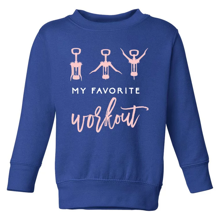 Funny My Favorite Workout Gift Funny Wine Lover Womens Exercise Quote Gift Toddler Sweatshirt