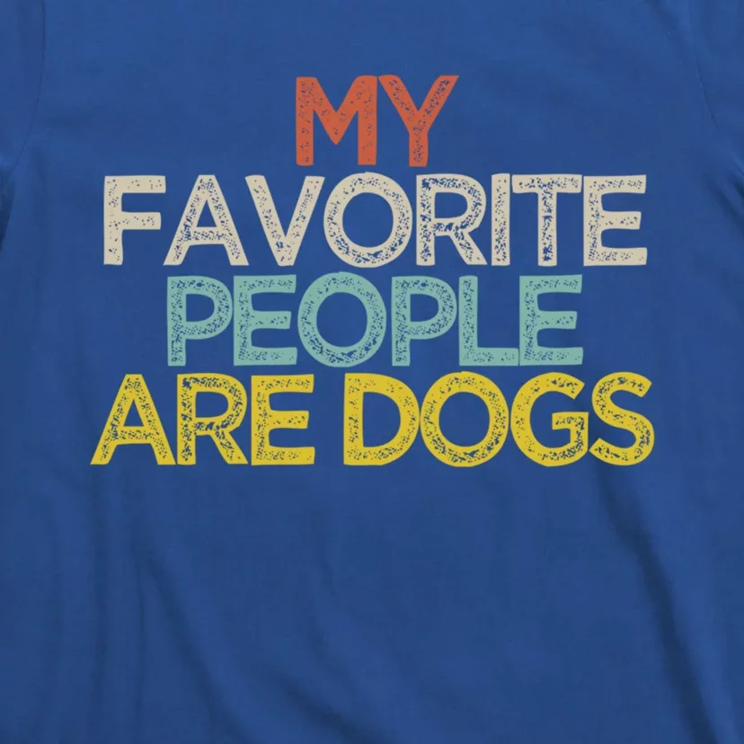 Funny My Favorite People Are Dogs Saying Novelty Gift T-Shirt