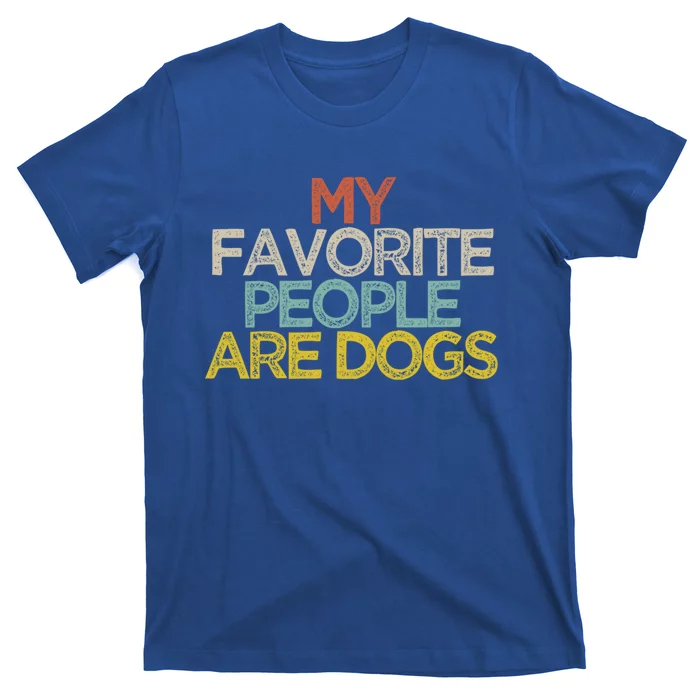 Funny My Favorite People Are Dogs Saying Novelty Gift T-Shirt