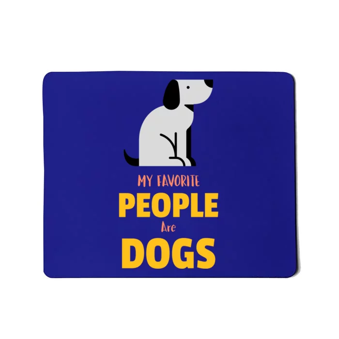 Funny My Favorite People Are Dogs V2 Gift Mousepad