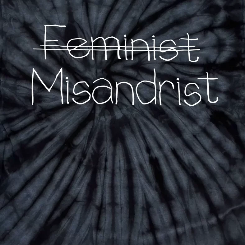 Feminist Misandrist Tie-Dye T-Shirt