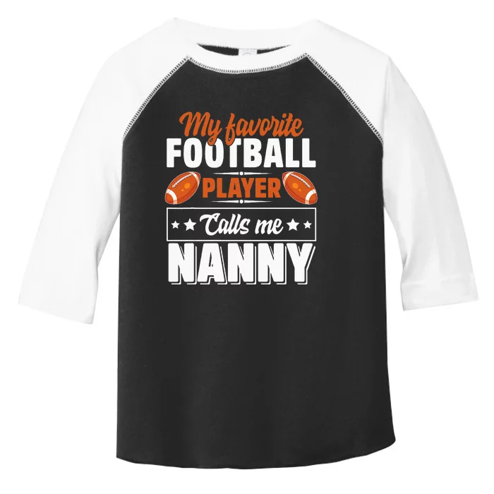 Football My Favorite Football Player Calls Me Nanny Toddler Fine Jersey T-Shirt