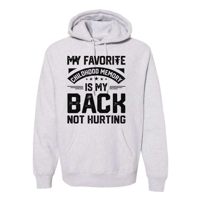 Funny My Favorite Childhood Memory Is My Back Not Hurting Premium Hoodie