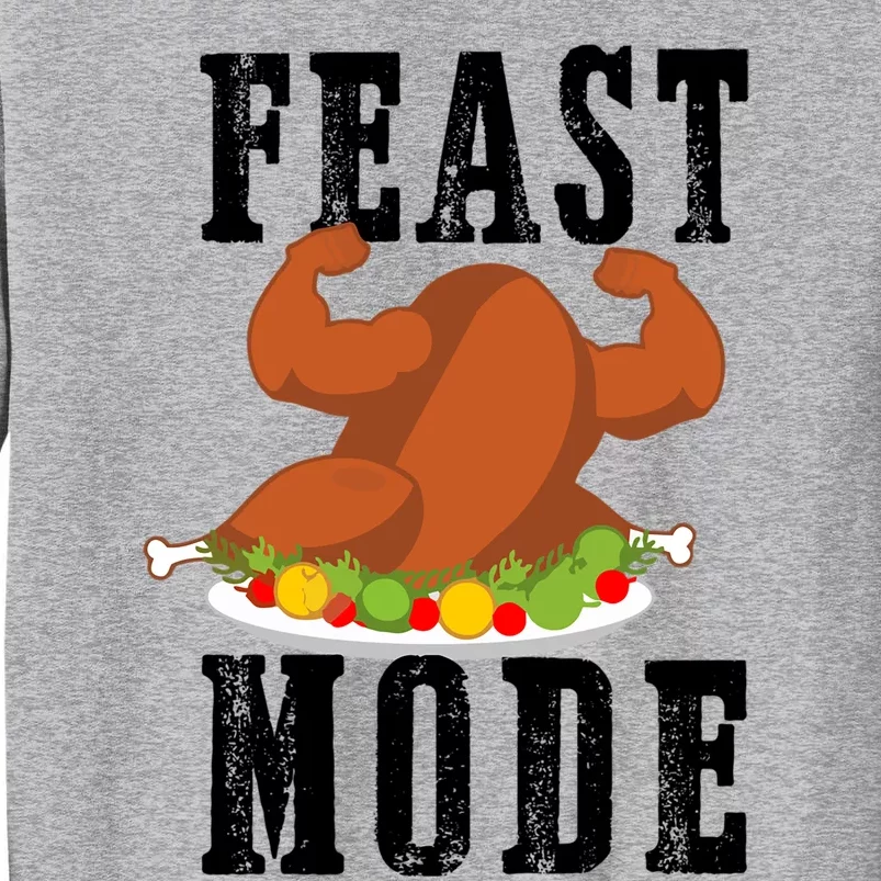 Feast Mode Funny Turkey Muscle Thanksgiving Gift Gift Tall Sweatshirt