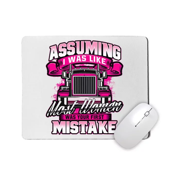 First Mistake Female Semi Truck Driver Trucker Trucking Mousepad