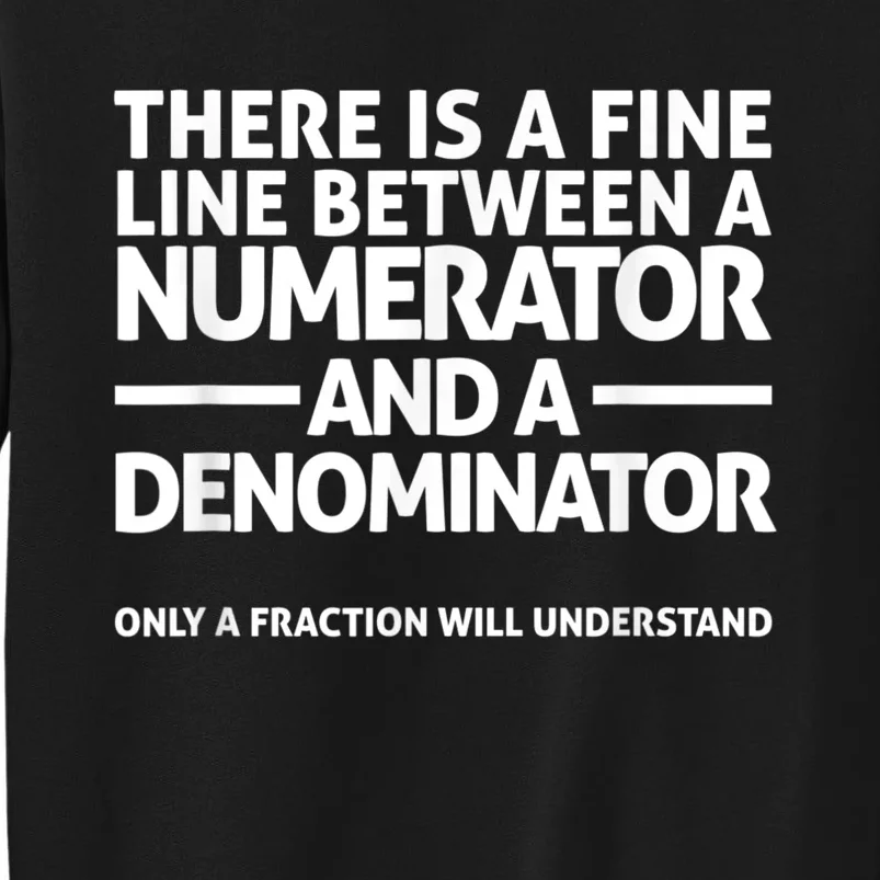 Funny Math FINE LINE NUMERATOR DENOMINATOR Tall Sweatshirt