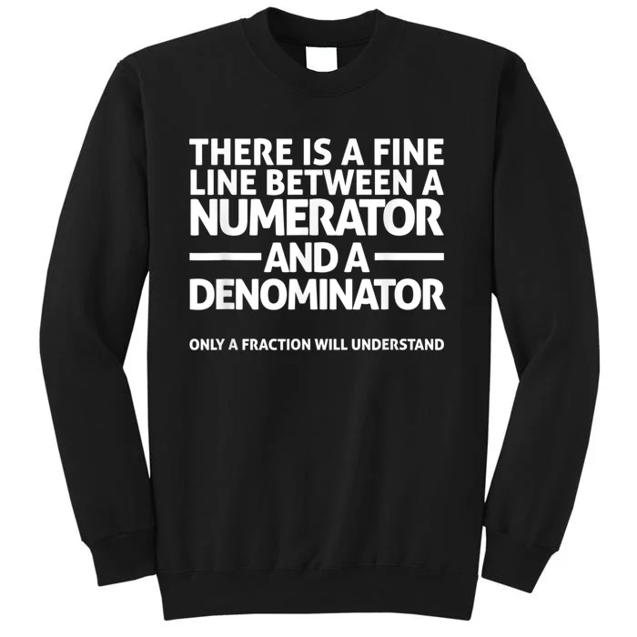 Funny Math FINE LINE NUMERATOR DENOMINATOR Tall Sweatshirt