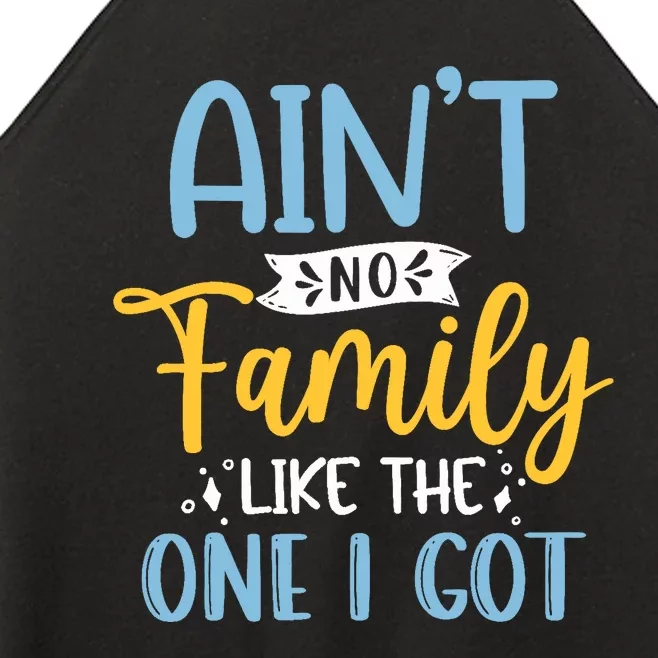 Funny Matching Family Aint No Family Like the One I Got Women’s Perfect Tri Rocker Tank