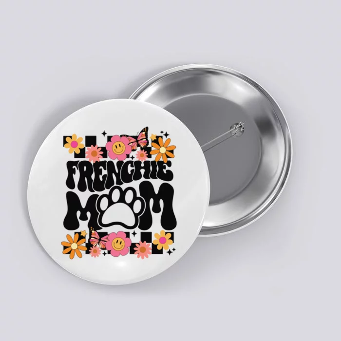 Frenchie Mom French Bulldog Button