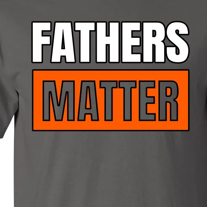 Fathers Matter Tall T-Shirt