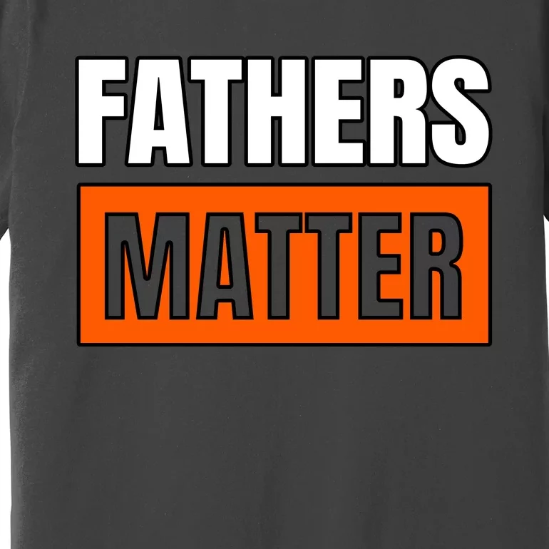 Fathers Matter Premium T-Shirt