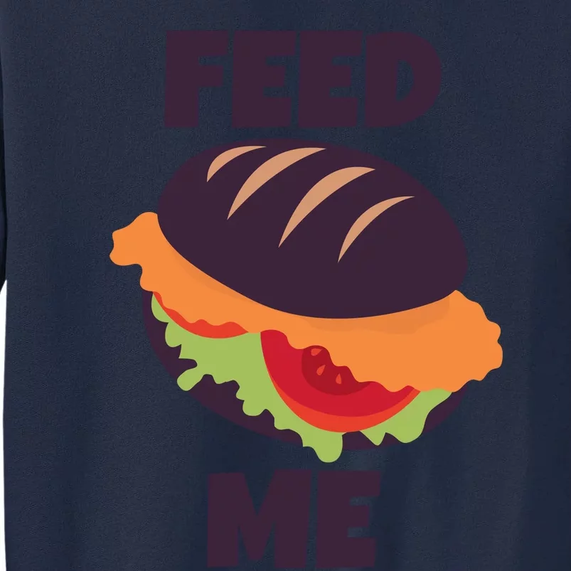 Feed Me Tall Sweatshirt