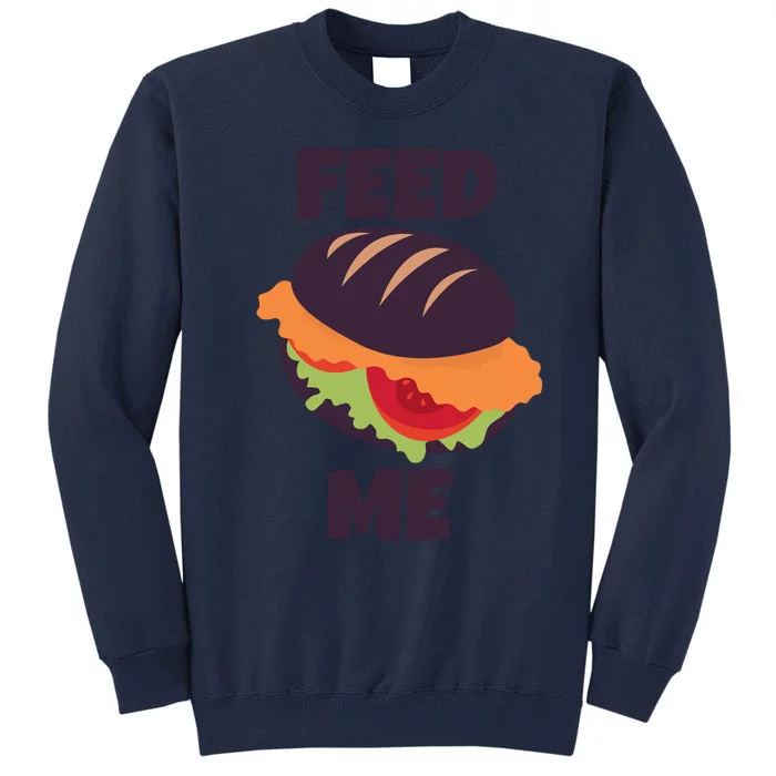 Feed Me Tall Sweatshirt