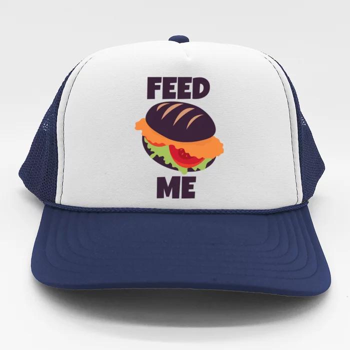 Feed Me Trucker Hat