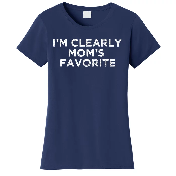 funny moms favorite,i'm clearly mom's favorite Women's T-Shirt