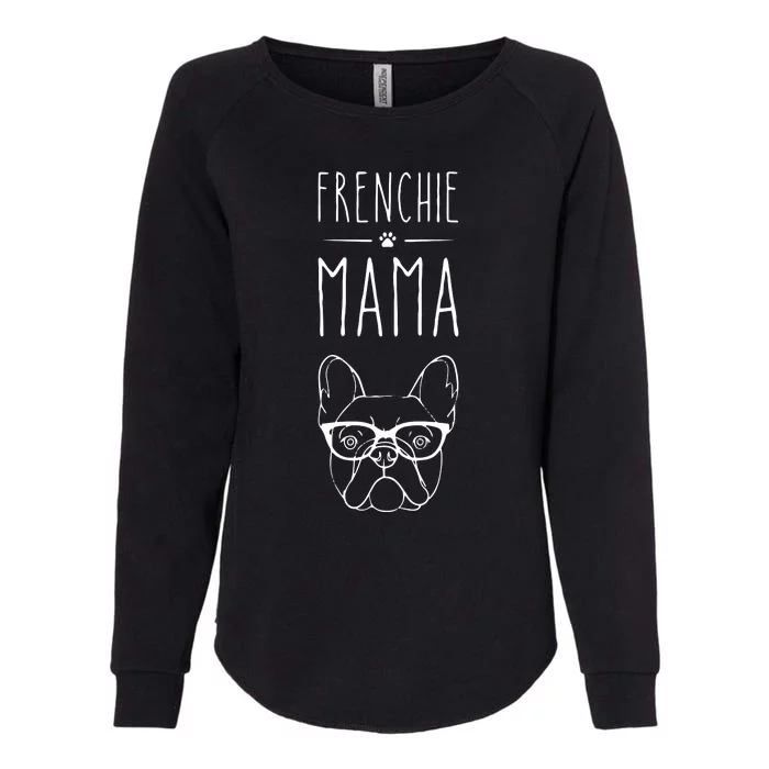 Frenchie Mama French Bulldog Pet Lover Womans Womens California Wash Sweatshirt