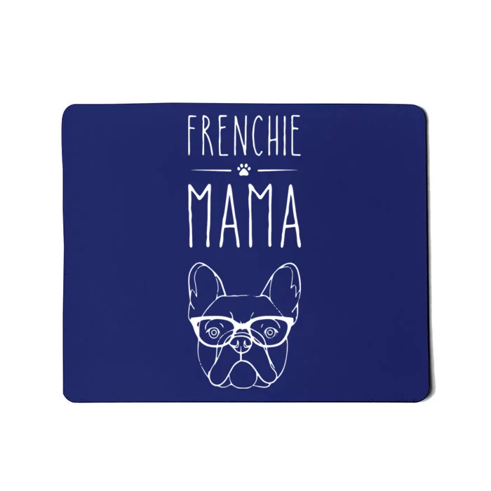 Frenchie Mama French Bulldog Pet Lover Womans Mousepad