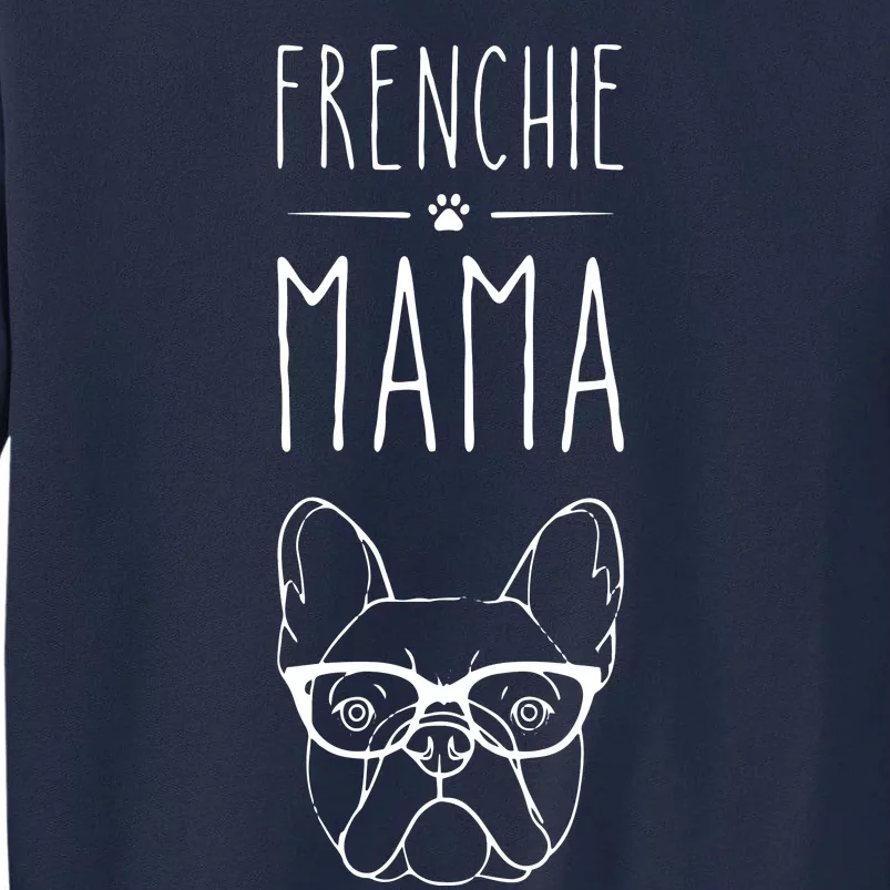 Frenchie Mama French Bulldog Pet Lover Womans Tall Sweatshirt