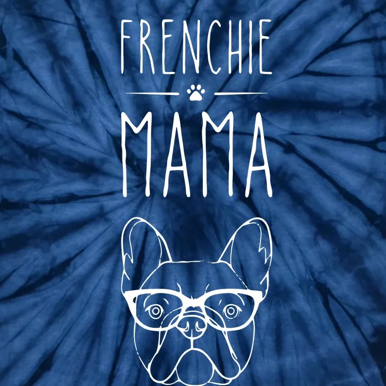 Frenchie Mama French Bulldog Pet Lover Womans Tie-Dye T-Shirt