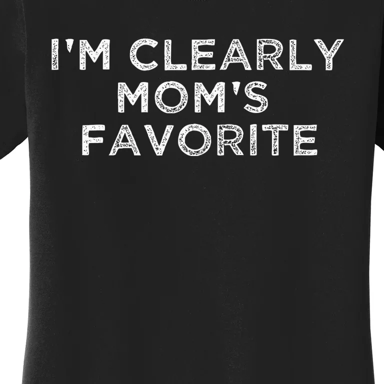 Funny Moms FavoriteIM Clearly MomS Favorite Women's T-Shirt