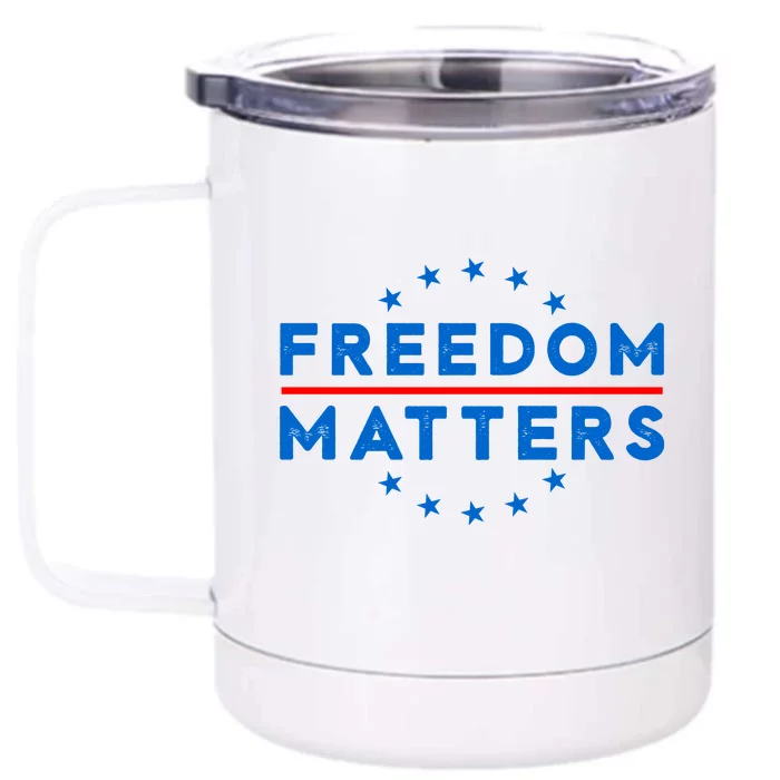 Freedom Matters Freedom Political T – Political For Men Or Women Front & Back 12oz Stainless Steel Tumbler Cup