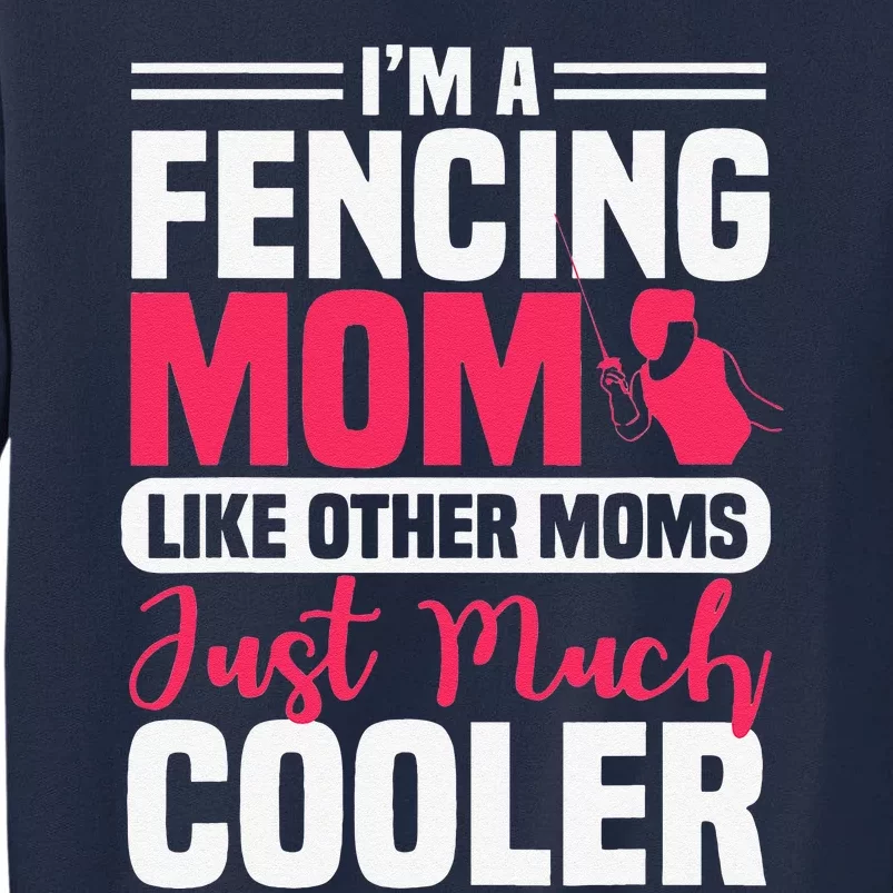 Fencing Mom Fence Foil Epee Sabre Sword Mother's Day Tall Sweatshirt