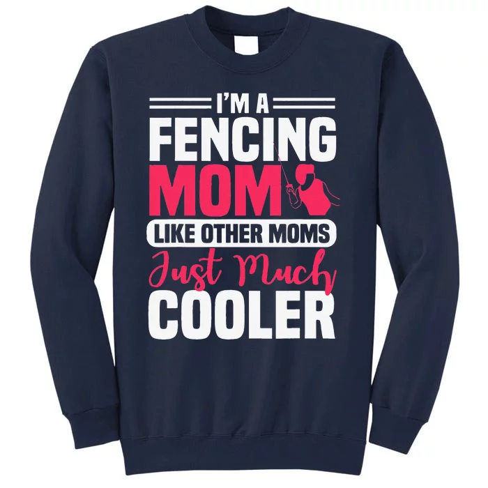 Fencing Mom Fence Foil Epee Sabre Sword Mother's Day Tall Sweatshirt