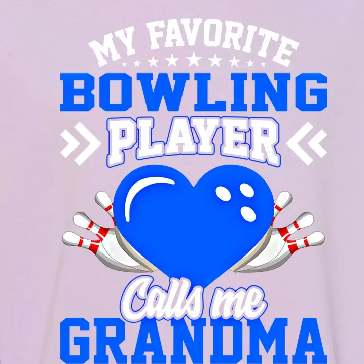 Fun My Favorite Bowling Player Calls Me Grandma Gift Garment-Dyed Sweatshirt