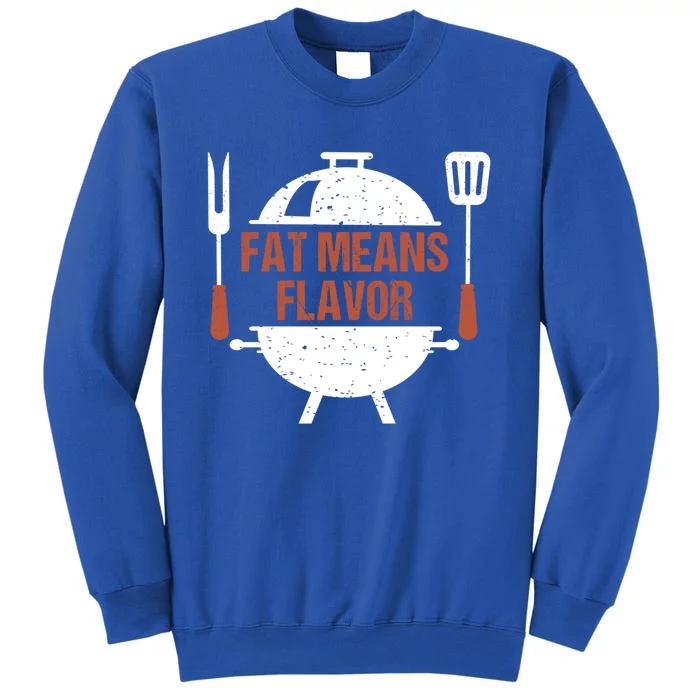 Fat Means Flavor Bbq Grill Barbecue Cool Gift Sweatshirt