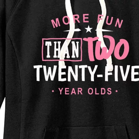 Funny More Fun Than Two 25 Year Old 50th Birthday Women's Fleece Hoodie