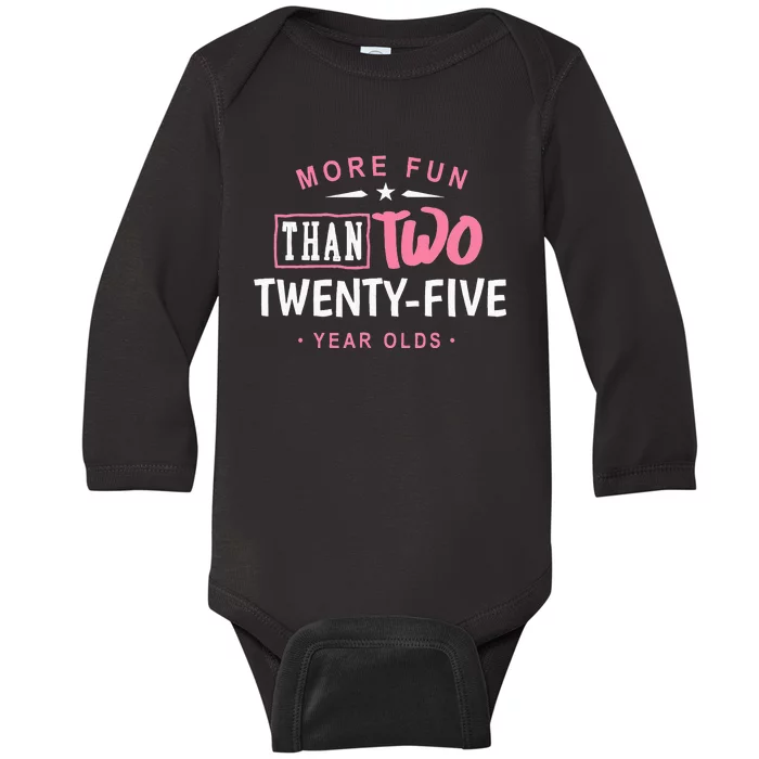 Funny More Fun Than Two 25 Year Old 50th Birthday Baby Long Sleeve Bodysuit