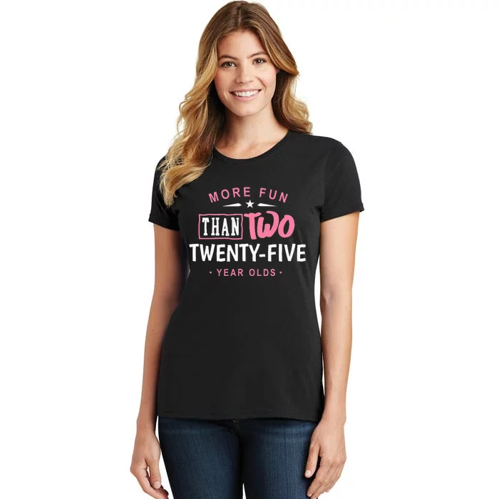 Funny More Fun Than Two 25 Year Old 50th Birthday Women's T-Shirt