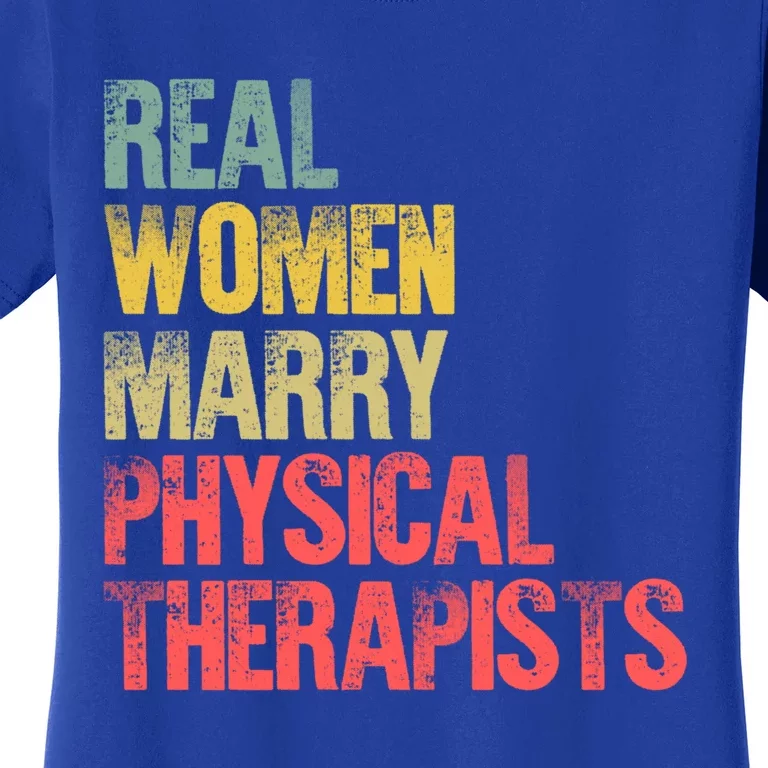 Funny Marriage Funny Gift Real Marry Physical Therapists Cool Gift Women's T-Shirt