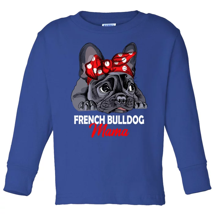 Frenchie Mama French Bulldog Dog Mom Gift Toddler Long Sleeve Shirt