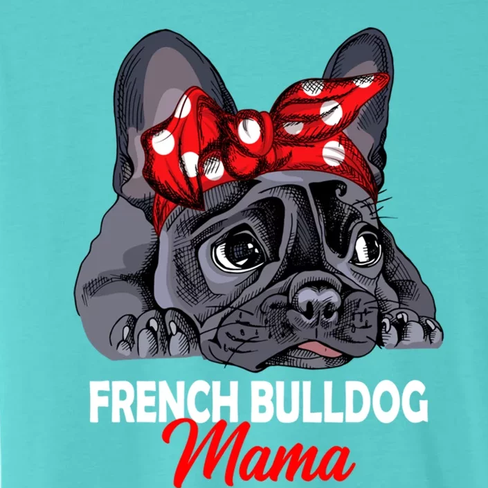 Frenchie Mama French Bulldog Dog Mom Gift ChromaSoft Performance T-Shirt