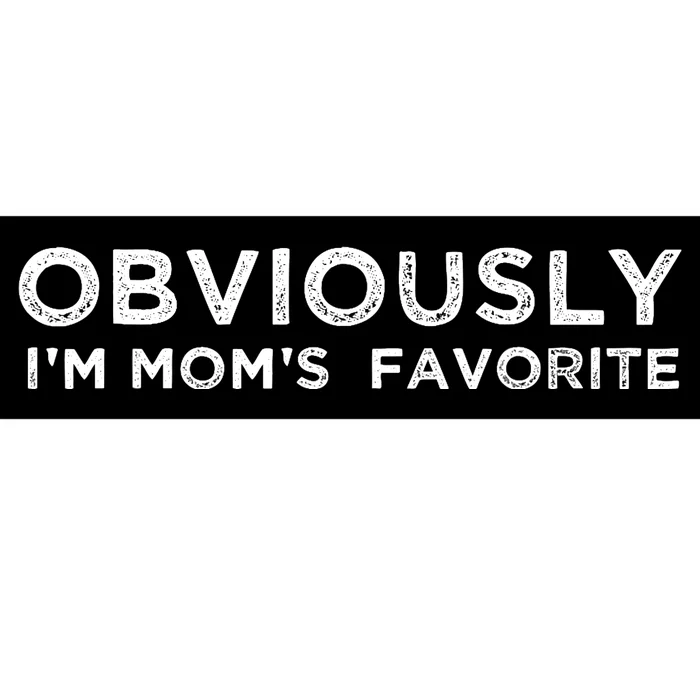 funny moms favorite, Obviously i'm mom's favorite Bumper Sticker