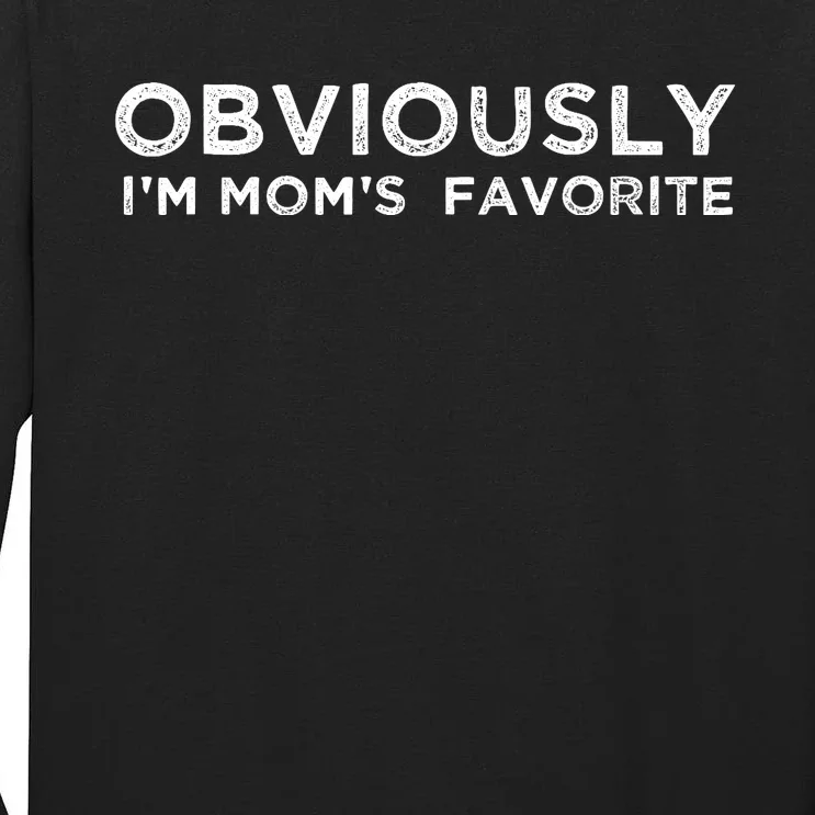 funny moms favorite, Obviously i'm mom's favorite Tall Long Sleeve T-Shirt