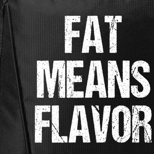 Fat Means Flavor Bbq Grill Barbecue Gift City Backpack