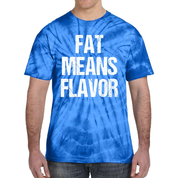 Fat Means Flavor Bbq Grill Barbecue Gift Tie-Dye T-Shirt